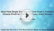 Mont Hard Single Side Shower Door Knob in Polished Chrome